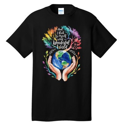 And I Think To Myself What A Wonderful World Earth Day Long Sleeve Tall T-Shirt