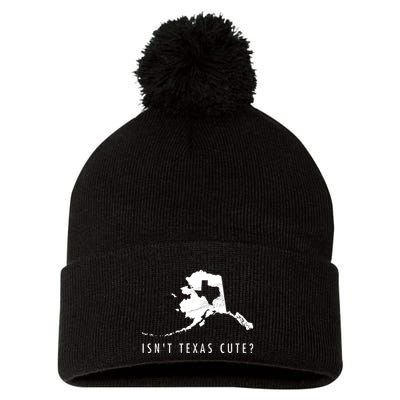 Alaska Isnt Texas Cute Funny Map Gift Pom Pom 12in Knit Beanie