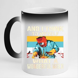 And I Think To Myself What A Wonderful Weld Welder 11oz Black Color Changing Mug