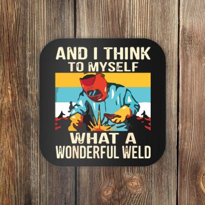 And I Think To Myself What A Wonderful Weld Welder Coaster