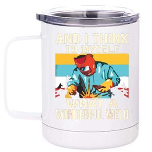 And I Think To Myself What A Wonderful Weld Welder 12 oz Stainless Steel Tumbler Cup