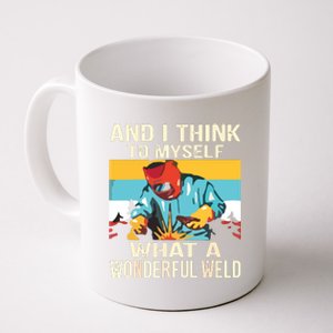 And I Think To Myself What A Wonderful Weld Welder Coffee Mug