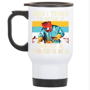 And I Think To Myself What A Wonderful Weld Welder Stainless Steel Travel Mug