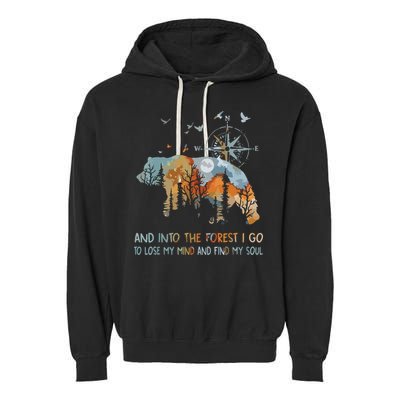 And Into The Forest I Go To Lose My Mind Camping Bear Garment-Dyed Fleece Hoodie