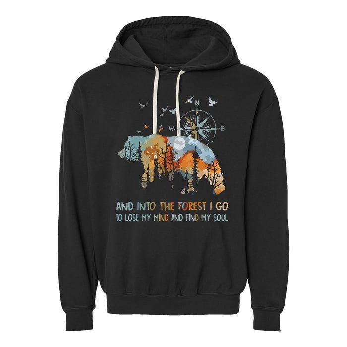 And Into The Forest I Go To Lose My Mind Camping Bear Garment-Dyed Fleece Hoodie