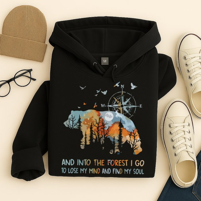 And Into The Forest I Go To Lose My Mind Camping Bear Hoodie