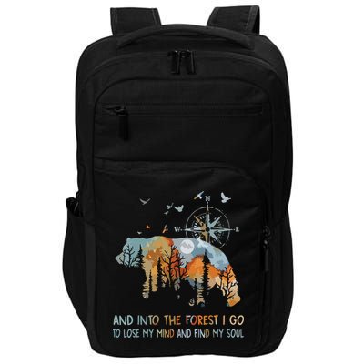 And Into The Forest I Go To Lose My Mind Camping Bear Impact Tech Backpack
