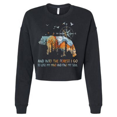 And Into The Forest I Go To Lose My Mind Camping Bear Cropped Pullover Crew