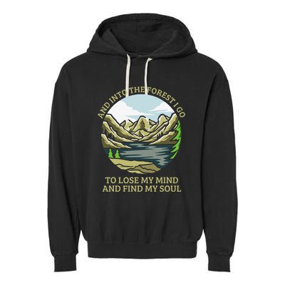 And Into The Forest I Go To Lose My Mind And Find My Soul Garment-Dyed Fleece Hoodie
