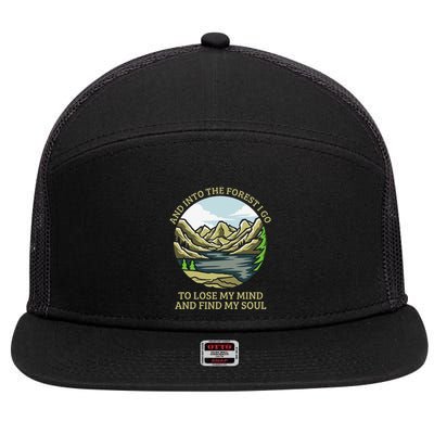 And Into The Forest I Go To Lose My Mind And Find My Soul 7 Panel Mesh Trucker Snapback Hat