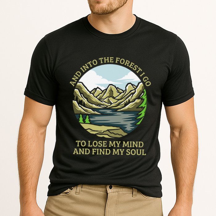 And Into The Forest I Go To Lose My Mind And Find My Soul Performance Shirt