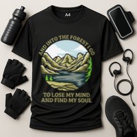 And Into The Forest I Go To Lose My Mind And Find My Soul Performance Shirt