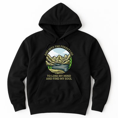 And Into The Forest I Go To Lose My Mind And Find My Soul Hoodie