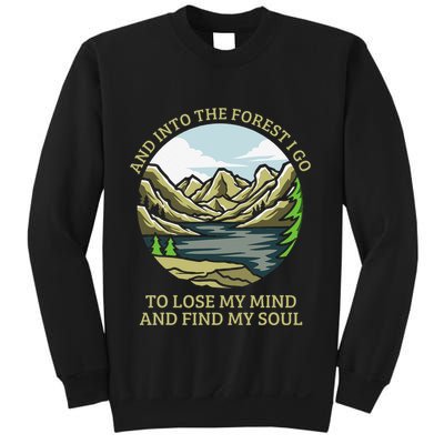 And Into The Forest I Go To Lose My Mind And Find My Soul Sweatshirt
