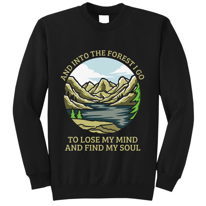 And Into The Forest I Go To Lose My Mind And Find My Soul Sweatshirt
