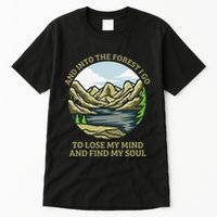 And Into The Forest I Go To Lose My Mind And Find My Soul Tall T-Shirt