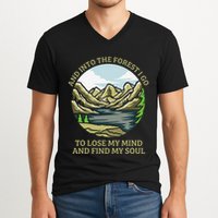 And Into The Forest I Go To Lose My Mind And Find My Soul V-Neck T-Shirt