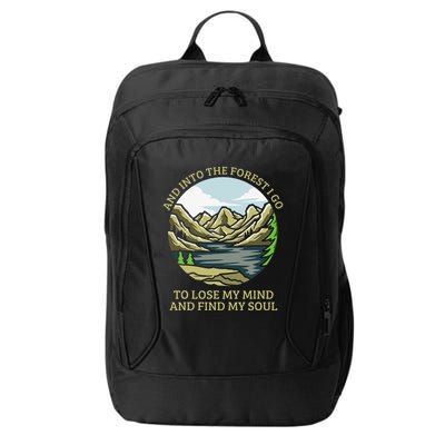 And Into The Forest I Go To Lose My Mind And Find My Soul City Backpack