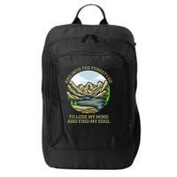 And Into The Forest I Go To Lose My Mind And Find My Soul City Backpack