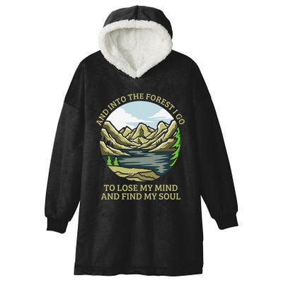 And Into The Forest I Go To Lose My Mind And Find My Soul Hooded Wearable Blanket