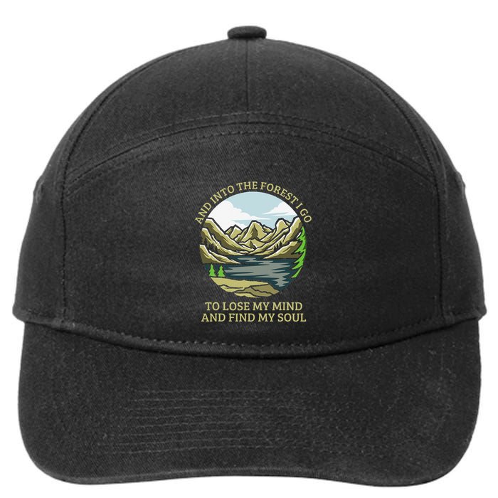 And Into The Forest I Go To Lose My Mind And Find My Soul 7-Panel Snapback Hat