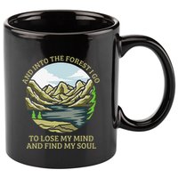 And Into The Forest I Go To Lose My Mind And Find My Soul 11oz C Handle Ceramic Mug