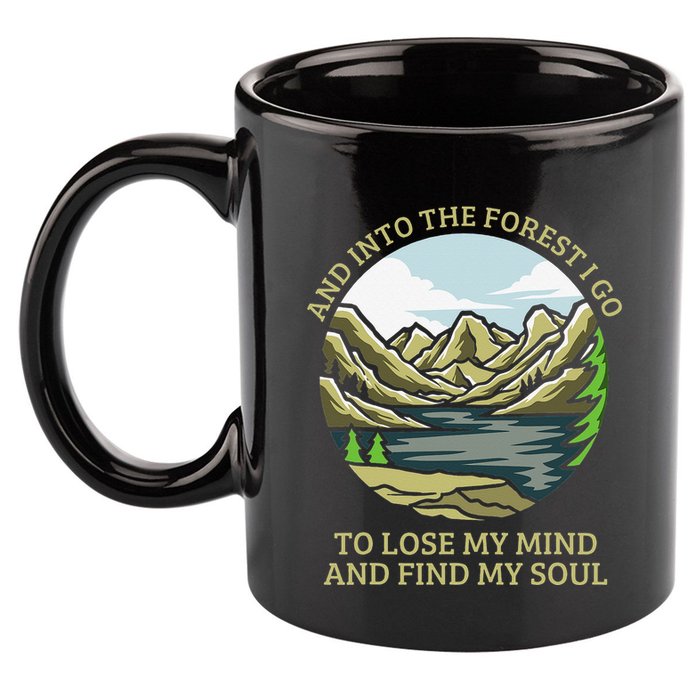 And Into The Forest I Go To Lose My Mind And Find My Soul 11oz C Handle Ceramic Mug