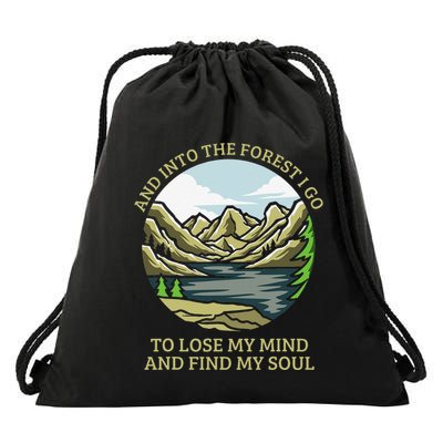 And Into The Forest I Go To Lose My Mind And Find My Soul Drawstring Bag