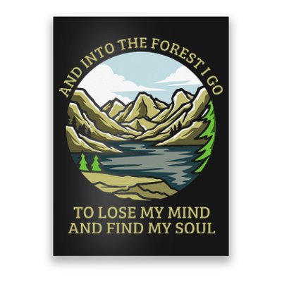 And Into The Forest I Go To Lose My Mind And Find My Soul Poster