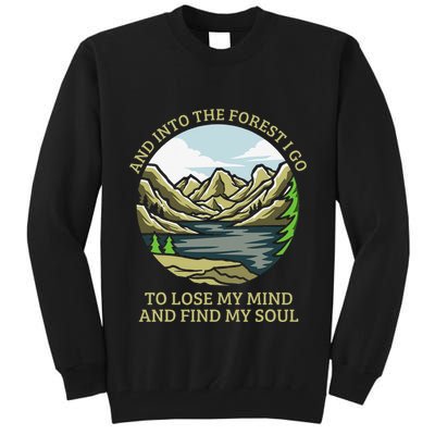 And Into The Forest I Go To Lose My Mind And Find My Soul Tall Sweatshirt