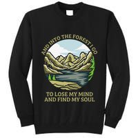 And Into The Forest I Go To Lose My Mind And Find My Soul Tall Sweatshirt
