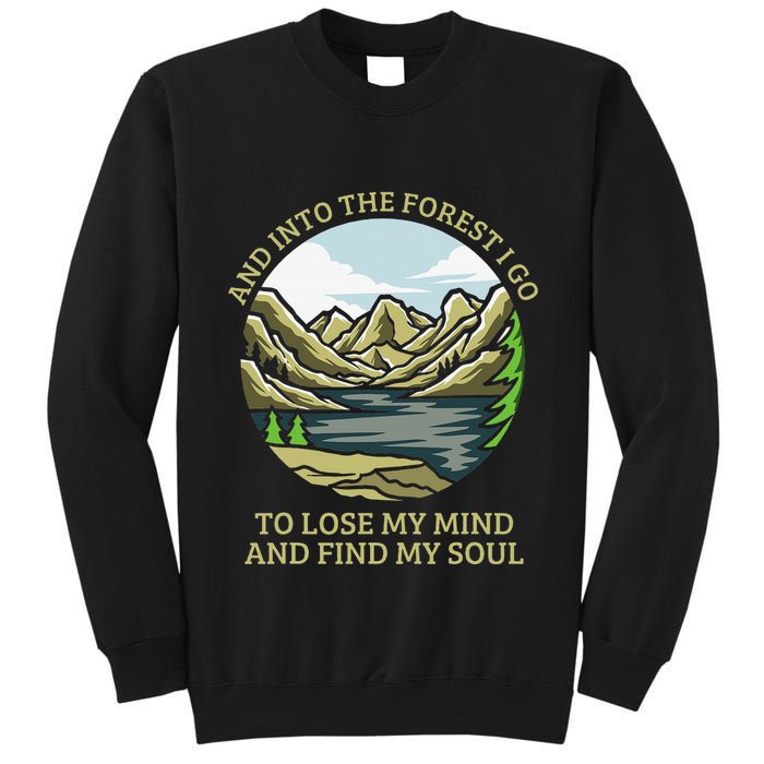 And Into The Forest I Go To Lose My Mind And Find My Soul Tall Sweatshirt