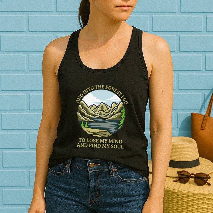 And Into The Forest I Go To Lose My Mind And Find My Soul Womens Tank Top