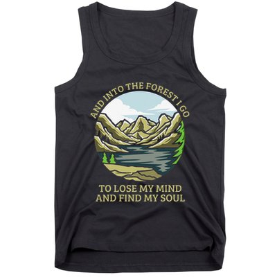 And Into The Forest I Go To Lose My Mind And Find My Soul Tank Top