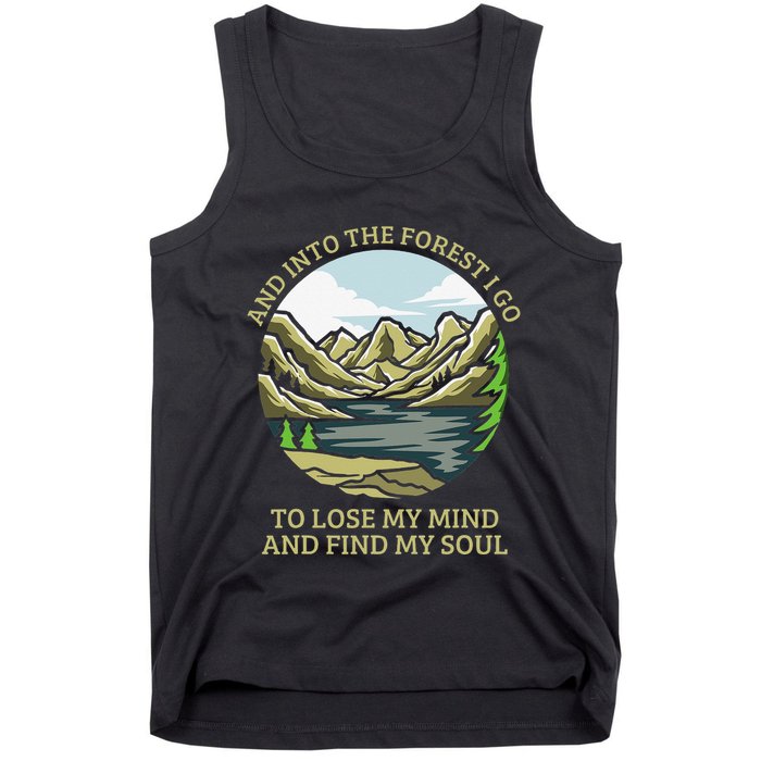 And Into The Forest I Go To Lose My Mind And Find My Soul Tank Top
