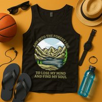 And Into The Forest I Go To Lose My Mind And Find My Soul Tank Top