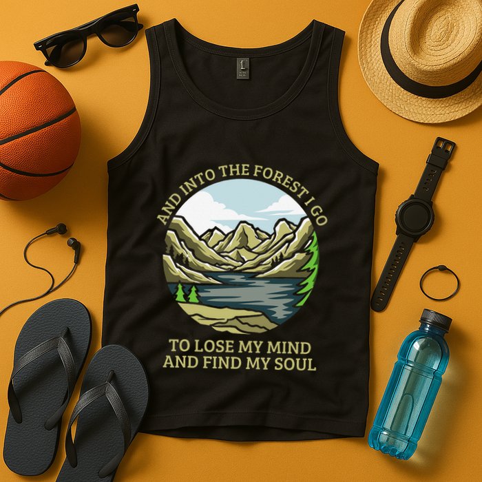 And Into The Forest I Go To Lose My Mind And Find My Soul Tank Top