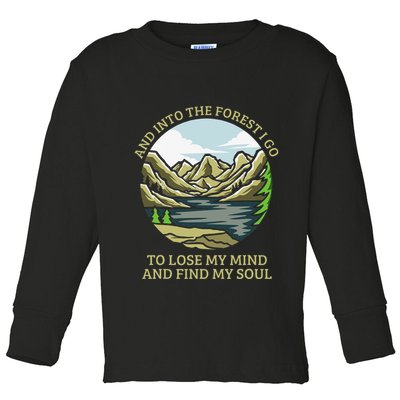 And Into The Forest I Go To Lose My Mind And Find My Soul Toddler Long Sleeve Shirt