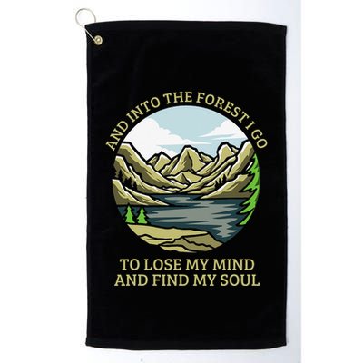 And Into The Forest I Go To Lose My Mind And Find My Soul Golf Towel