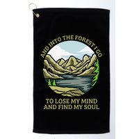 And Into The Forest I Go To Lose My Mind And Find My Soul Golf Towel
