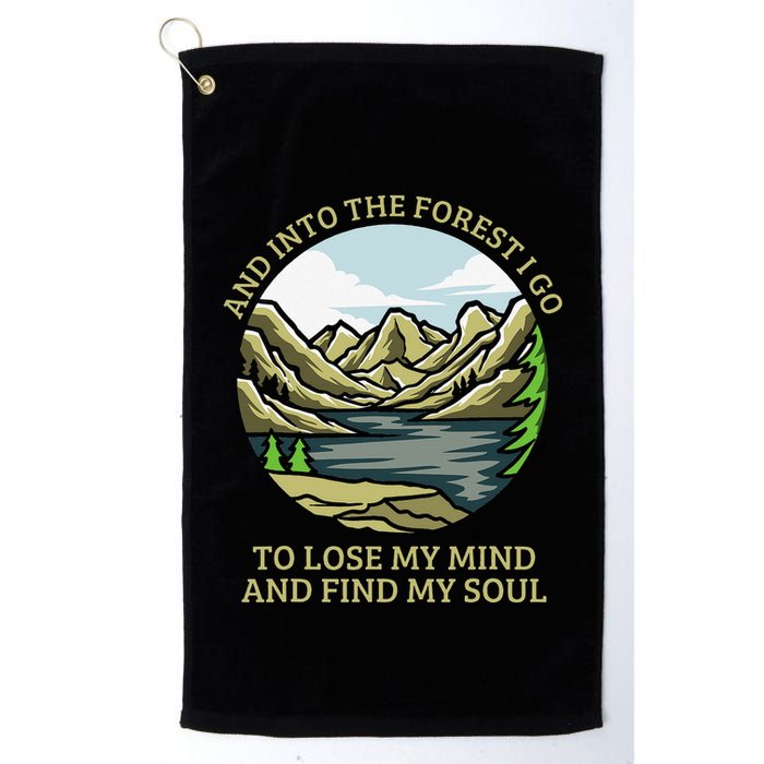 And Into The Forest I Go To Lose My Mind And Find My Soul Golf Towel