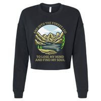 And Into The Forest I Go To Lose My Mind And Find My Soul Cropped Pullover Crew