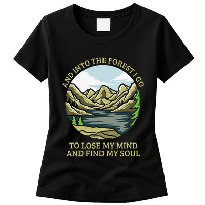 And Into The Forest I Go To Lose My Mind And Find My Soul Womens T-Shirt