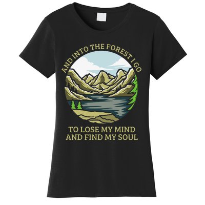 And Into The Forest I Go To Lose My Mind And Find My Soul Women's T-Shirt