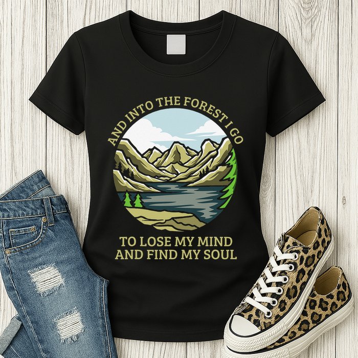 And Into The Forest I Go To Lose My Mind And Find My Soul Womens T-Shirt