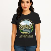 And Into The Forest I Go To Lose My Mind And Find My Soul Womens T-Shirt