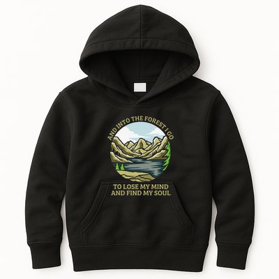 And Into The Forest I Go To Lose My Mind And Find My Soul Kids Hoodie
