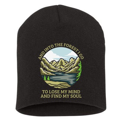 And Into The Forest I Go To Lose My Mind And Find My Soul Short Acrylic Beanie