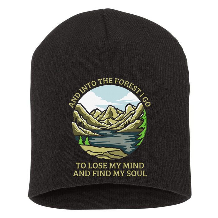And Into The Forest I Go To Lose My Mind And Find My Soul Short Acrylic Beanie