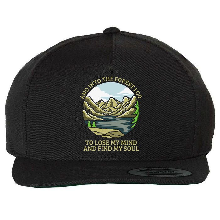 And Into The Forest I Go To Lose My Mind And Find My Soul Wool Snapback Cap
